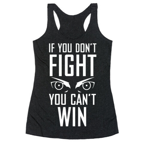 If You Don't Fight Racerback Tank Top