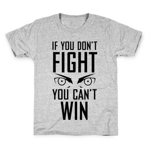 If You Don't Fight Kids T-Shirt