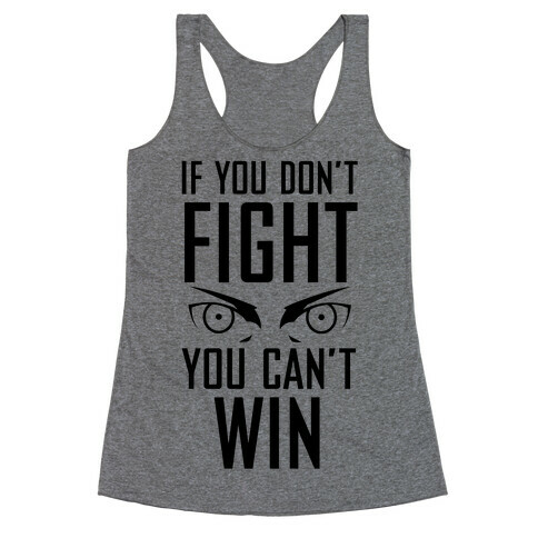 If You Don't Fight Racerback Tank Top