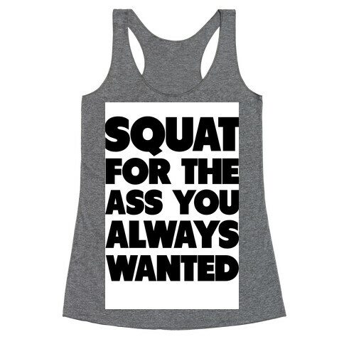 Squat for the Ass You Want Racerback Tank Top