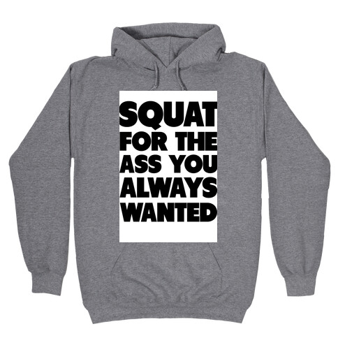 Squat for the Ass You Want Hooded Sweatshirt