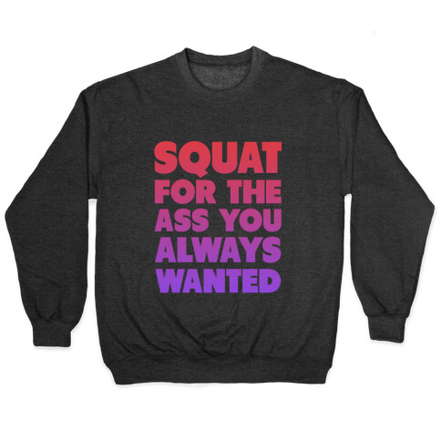 Squat for the Ass You Want Pullover