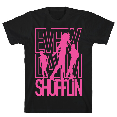 Everyday I'm Shufflin T-Shirt