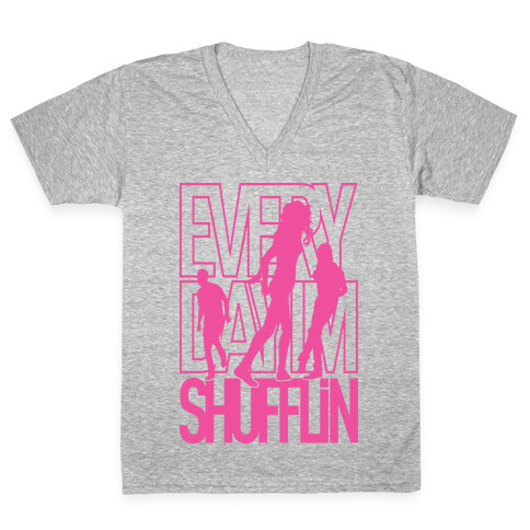 Everyday I'm Shufflin V-Neck Tee Shirt