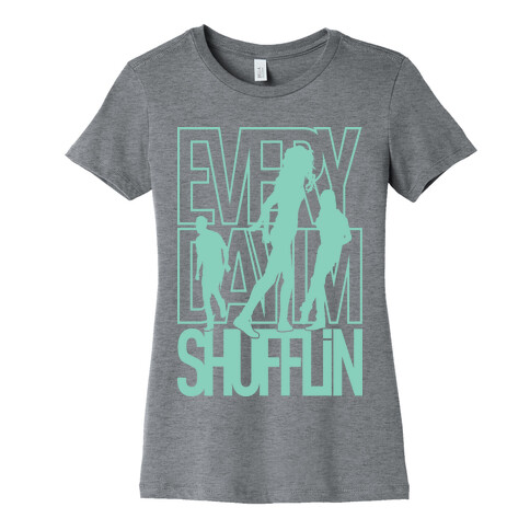 Everyday I'm Shufflin Womens T-Shirt