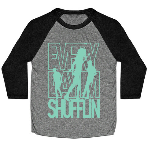 Everyday I'm Shufflin Baseball Tee