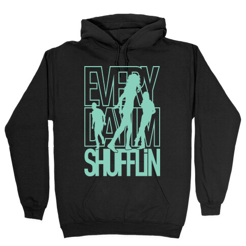 Everyday I'm Shufflin Hooded Sweatshirt