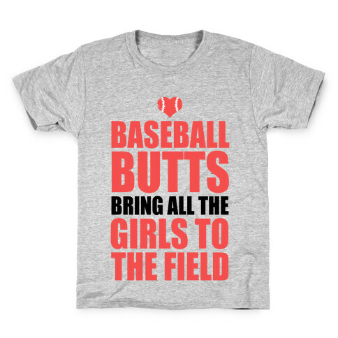 Baseball Butts Bring all the Girls to the Field Kids T-Shirt
