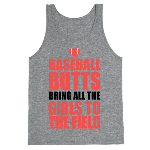 Baseball Butts Bring all the Girls to the Field Tank Top