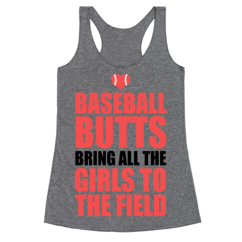 Baseball Butts Bring all the Girls to the Field Racerback Tank Top