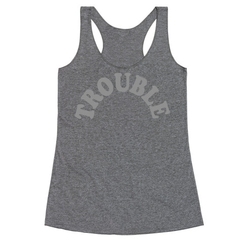 Trouble Racerback Tank Top