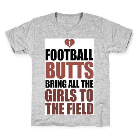 Football Butts Bring All the Girls to the Field  Kids T-Shirt