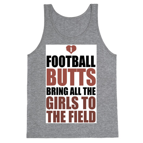 Football Butts Bring All the Girls to the Field  Tank Top