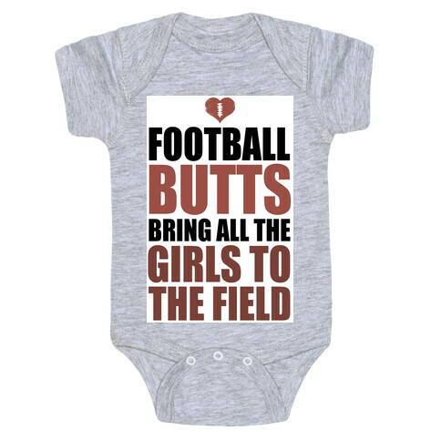 Football Butts Bring All the Girls to the Field  Baby One-Piece