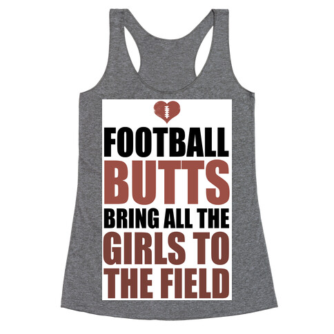 Football Butts Bring All the Girls to the Field  Racerback Tank Top