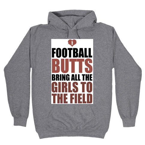 Football Butts Bring All the Girls to the Field  Hooded Sweatshirt