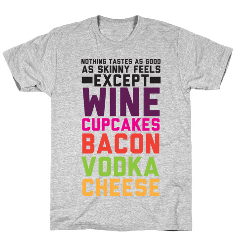 Nothing Tastes As Good T-Shirt