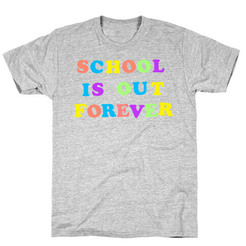 School is Out Forever T-Shirt