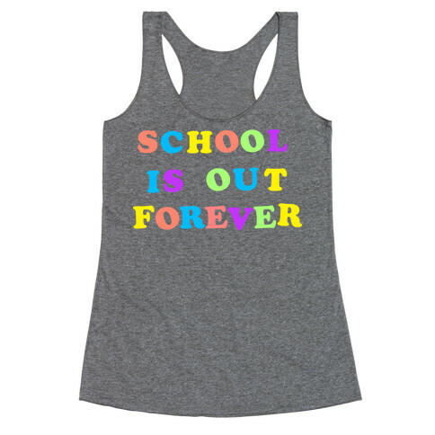 School is Out Forever Racerback Tank Top