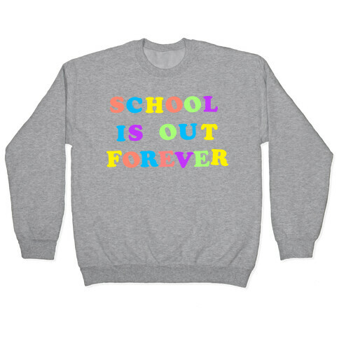 School is Out Forever Pullover