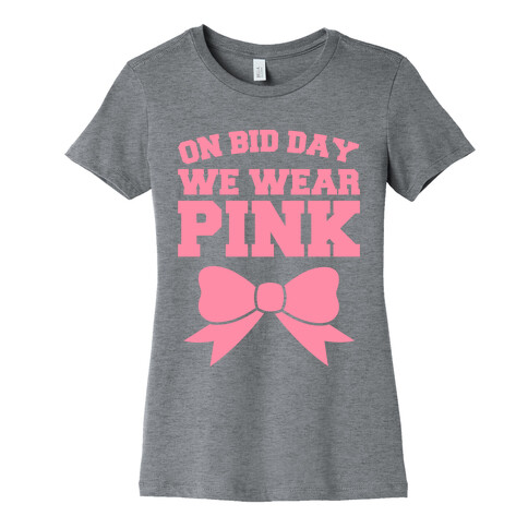 On Bid Day We Wear Pink Womens T-Shirt