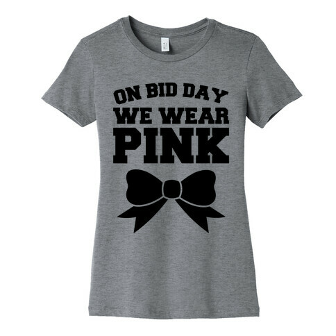 On Bid Day We Wear Pink Womens T-Shirt