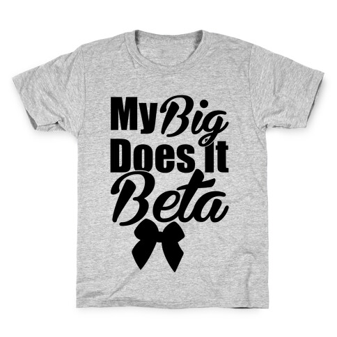 My Big Does it Beta Kids T-Shirt