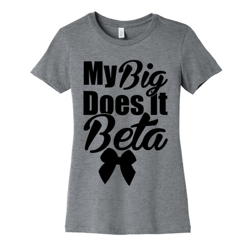 My Big Does it Beta Womens T-Shirt