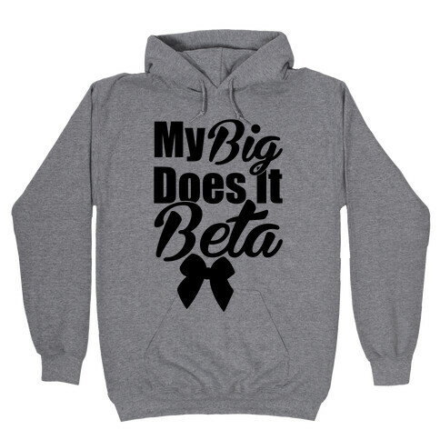 My Big Does it Beta Hooded Sweatshirt