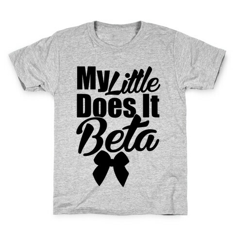 My Little Does it Beta Kids T-Shirt
