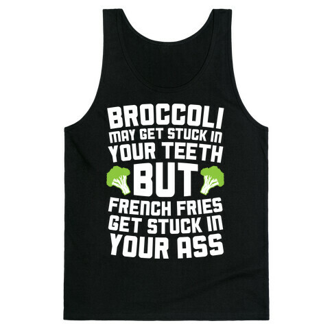 Broccoli May Get Stuck In Your Teeth Tank Top