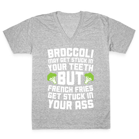 Broccoli May Get Stuck In Your Teeth V-Neck Tee Shirt