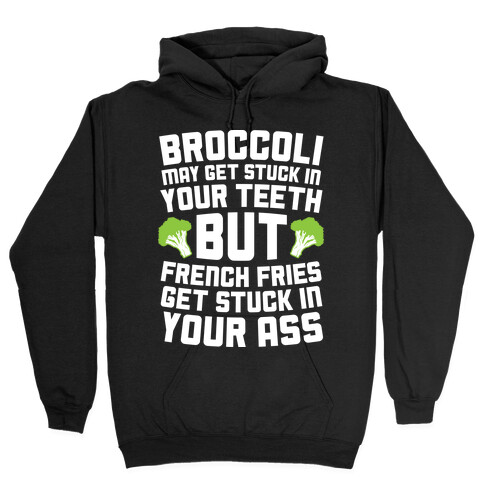 Broccoli May Get Stuck In Your Teeth Hooded Sweatshirt