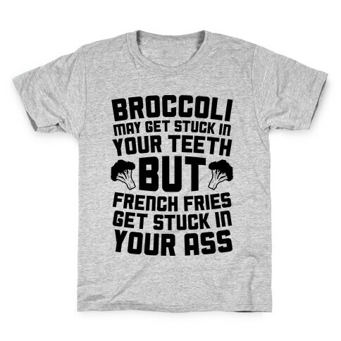 Broccoli May Get Stuck In Your Teeth Kids T-Shirt
