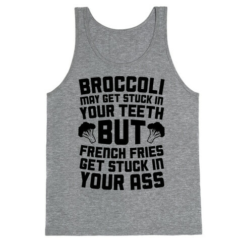 Broccoli May Get Stuck In Your Teeth Tank Top