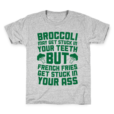 Broccoli May Get Stuck In Your Teeth Kids T-Shirt