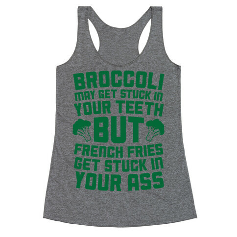 Broccoli May Get Stuck In Your Teeth Racerback Tank Top
