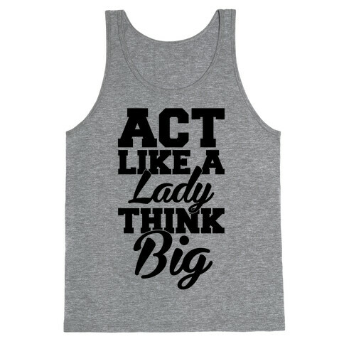 Act Like A Lady Think Big Tank Top