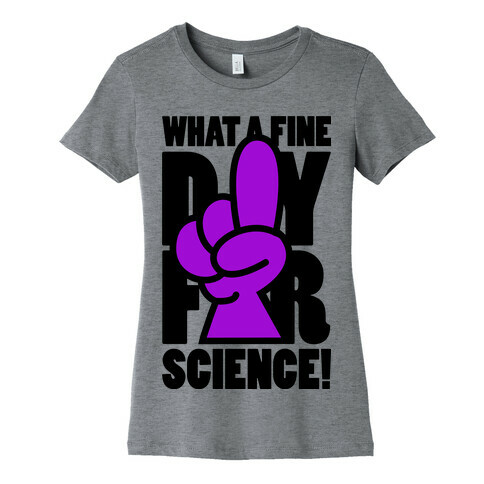 What A Fine Day For Science Womens T-Shirt
