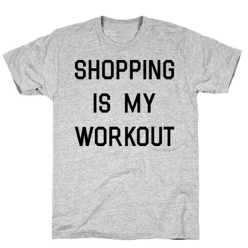 Shopping is My Workout T-Shirt