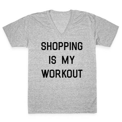 Shopping is My Workout V-Neck Tee Shirt