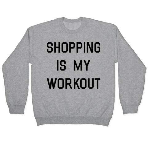Shopping is My Workout Pullover