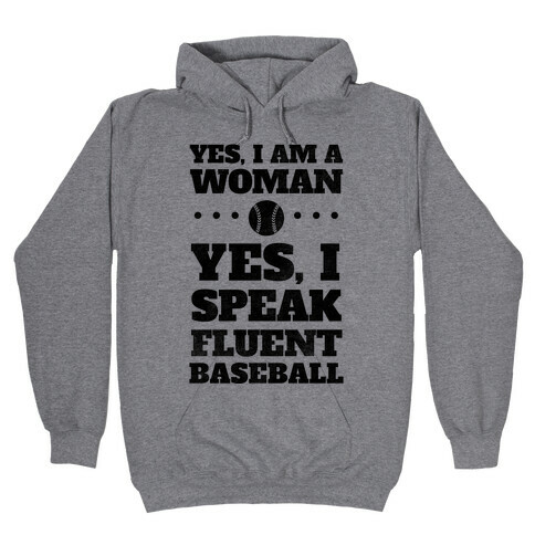 Yes, I Am A Woman, Yes, I Speak Fluent Baseball Hooded Sweatshirt