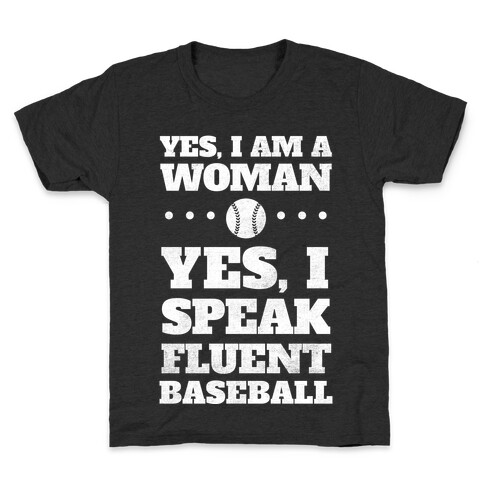 Yes, I Am A Woman, Yes, I Speak Fluent Baseball (White Ink) Kids T-Shirt