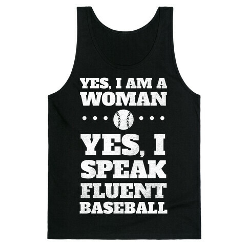 Yes, I Am A Woman, Yes, I Speak Fluent Baseball (White Ink) Tank Top