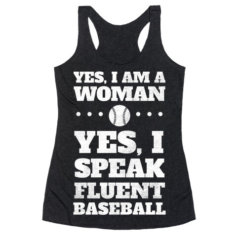 Yes, I Am A Woman, Yes, I Speak Fluent Baseball (White Ink) Racerback Tank Top