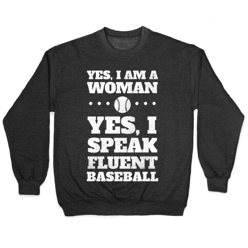 Yes, I Am A Woman, Yes, I Speak Fluent Baseball (White Ink) Pullover