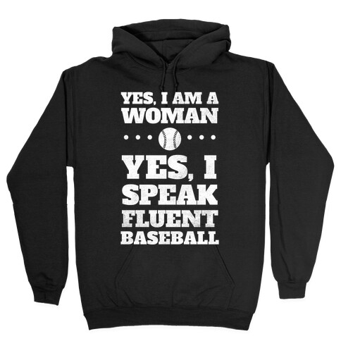 Yes, I Am A Woman, Yes, I Speak Fluent Baseball (White Ink) Hooded Sweatshirt