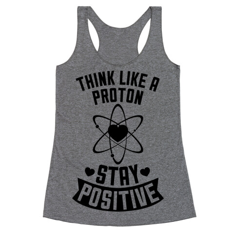 Think Like A Proton (Stay Positive) Racerback Tank Top