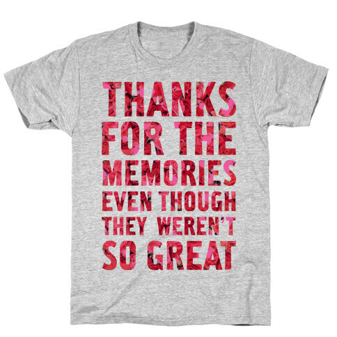 Thanks For the Memories Even Thought They Weren't So Great T-Shirt